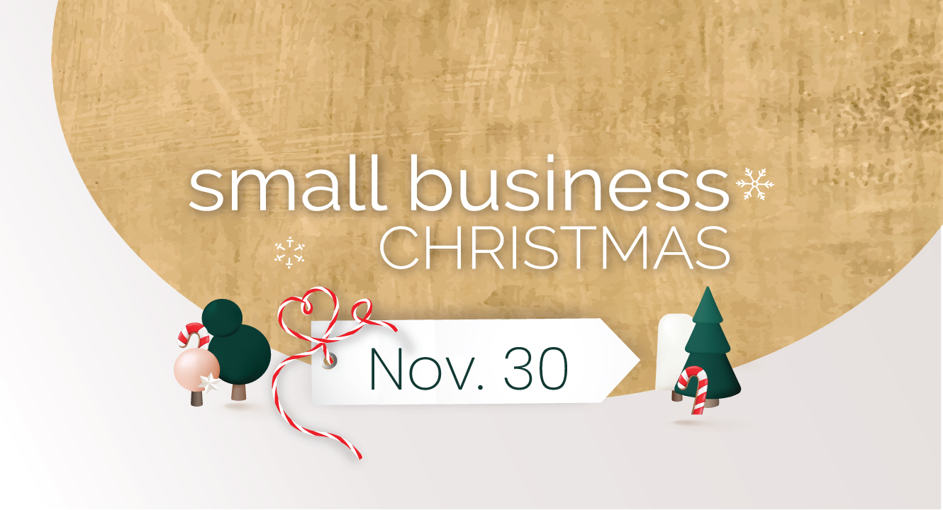 Small Business Christmas. Saturday, November 30th. 